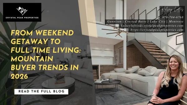 From Weekend Getaway to Full-Time Living: Mountain Buyer Trends in 2026,Kelsey Loftis