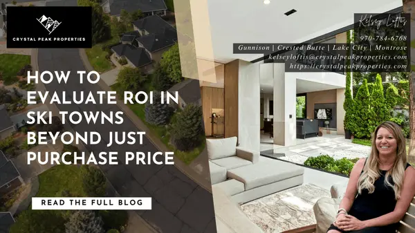 How to Evaluate ROI in Ski Towns Beyond Just Purchase Price,Kelsey Loftis