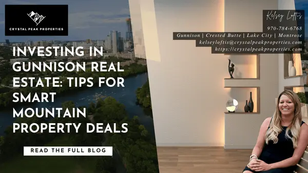 Investing in Gunnison Real Estate: Tips for Smart Mountain Property Deals