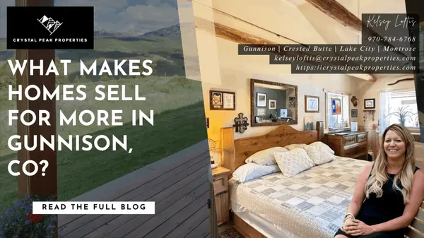 What Makes Homes Sell for More in Gunnison, CO?