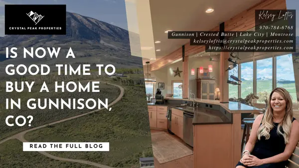 Is now a good time to buy a home in Gunnison, CO?