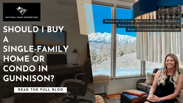 Should you buy a single‑family home or a condo in Gunnison, CO? 