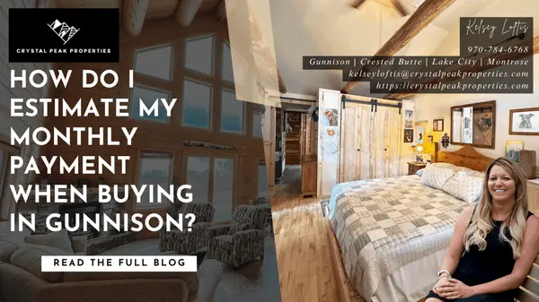 How Do I Estimate My Monthly Payment When Buying in Gunnison?