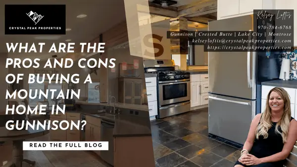 What Are the Pros and Cons of Buying a Mountain Home in Gunnison?