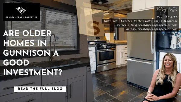 Are older homes in Gunnison a good investment?