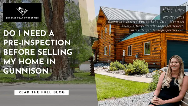 Do you need a pre‑inspection before selling your home in Gunnison, CO?