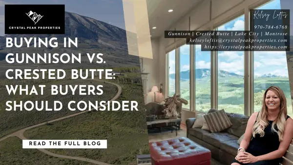 Buying in Gunnison vs. Crested Butte: What Buyers Should Consider