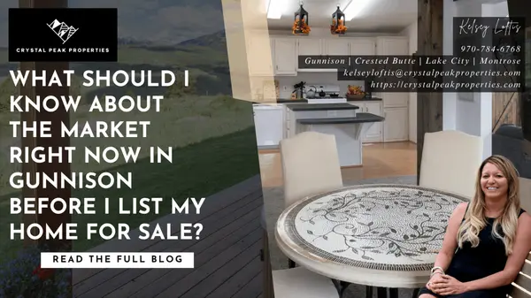 What Should I Know About the Market Right Now in Gunnison Before I List My Home for Sale?