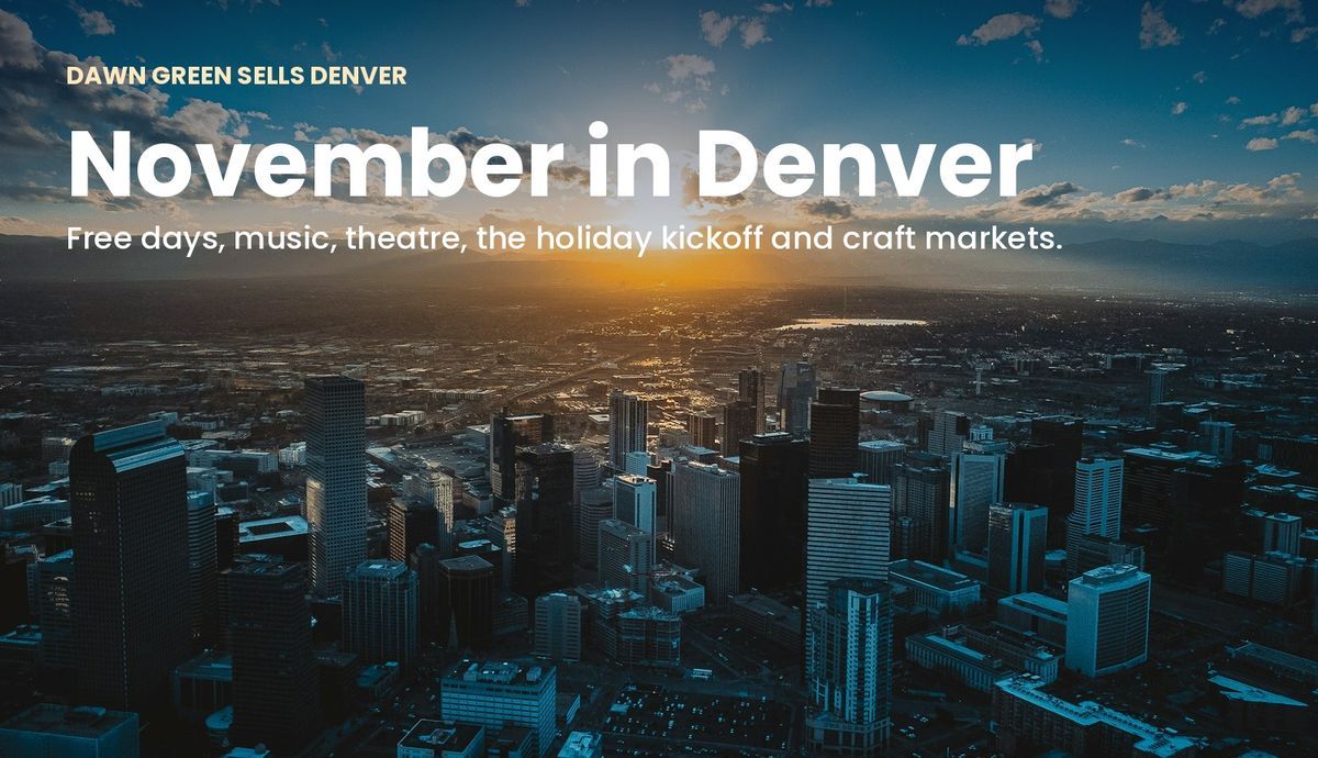Denver skyline at sunset with the words November in Denver, free days, music, theatre, the holiday kickoff and craft markets