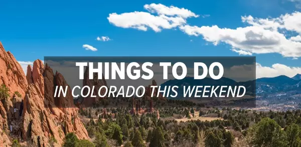  WHAT’S HAPPENING THIS WEEKEND IN COLORADO 