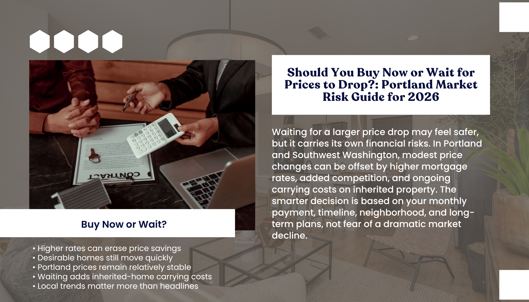 "Portland Oregon home buying guide explaining whether buyers should purchase now or wait for home prices to drop, covering mortgage rates, market trends, affordability, and probate property carrying costs in Portland and Southwest Washington."
