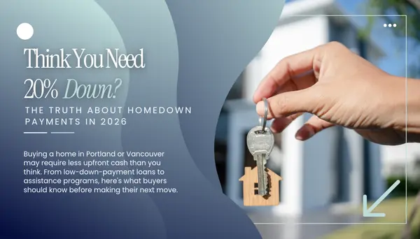 Do You Need 20% Down to Buy a Home in Portland or Vancouver in 2026?