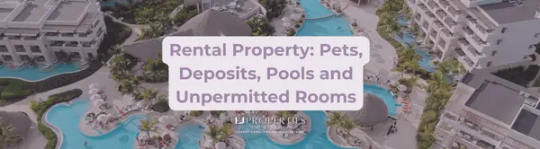 Rental Property: Pets, Deposits, Pools and Unpermitted Rooms