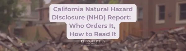 California Natural Hazard Disclosure (NHD) Report: Requirements, Who Orders It, and How to Read It,Elyssa Jones