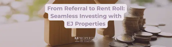 From Referral to Rent Roll: Seamless Investing with EJ Properties,Elyssa Jones