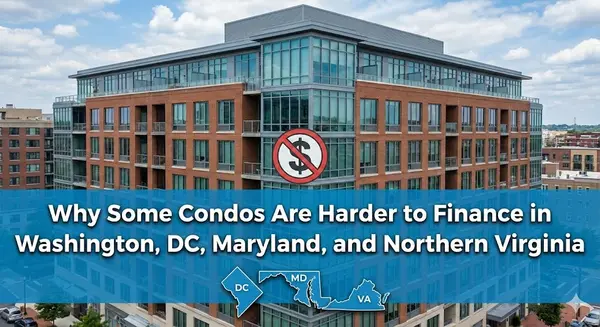 Why Some Condos Are Harder to Finance in Washington DC, Maryland, and Northern Virginia,Kelly Jackson