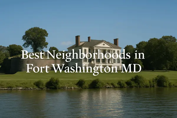 Best Neighborhoods in Fort Washington MD for Move-Up Buyers,Kelly Jackson