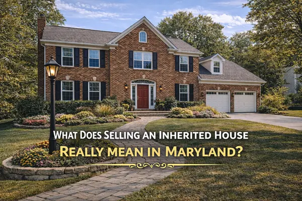 Selling an Inherited House in Maryland What Heirs Need to Know,Kelly Jackson