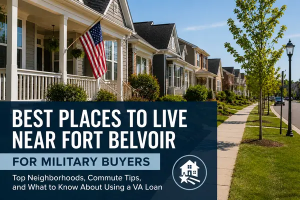 Best Places to Live Near Fort Belvoir for Military Buyers