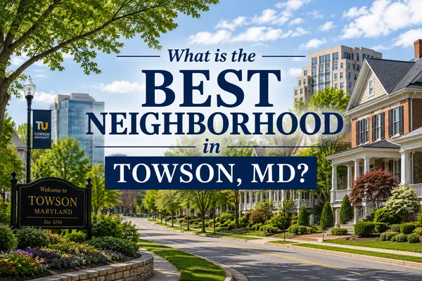 Best Neighborhoods in Towson MD: A Guide for Buyers