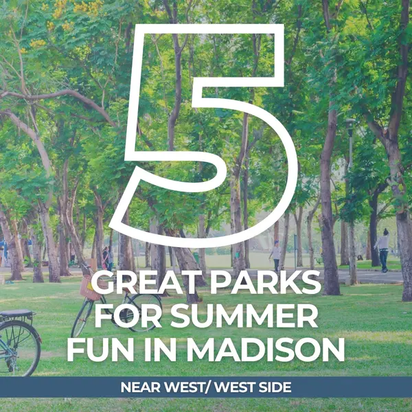 5 Great Parks for Summer Fun in Madison – Near West/West