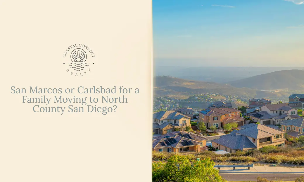 San Marcos or Carlsbad for a Family Relocating to North County San Diego?
