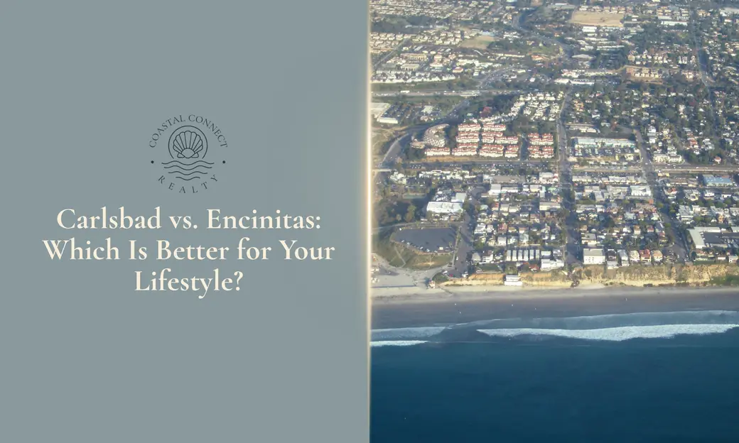 Carlsbad vs. Encinitas: Which North County Lifestyle Actually Fits You?