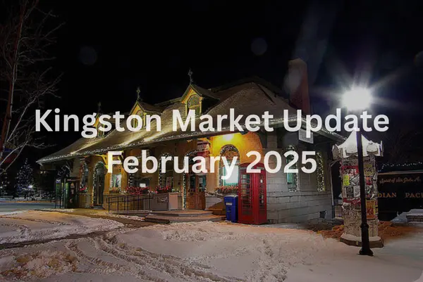 February 2025 Kingston & Area Real Estate Market Update,Thomas Barcier