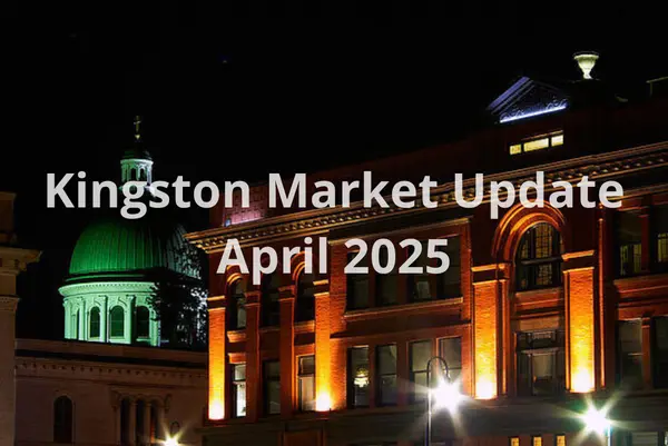 Kingston Real Estate Market Update April 2025