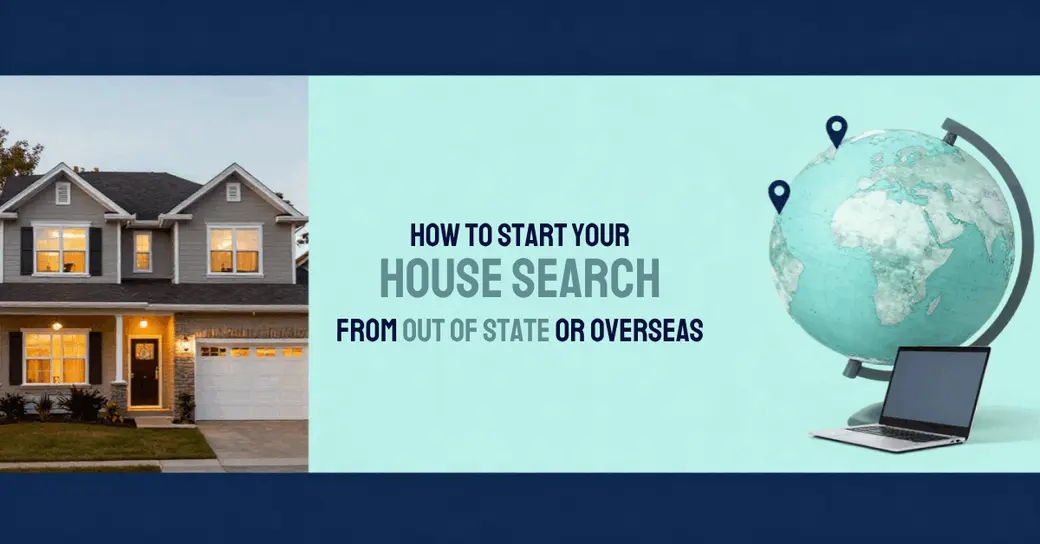 How to Start Your House Search From Out of State... or Another Country