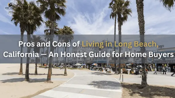 Pros and Cons of Living in Long Beach, California — An Honest Guide for Home Buyers