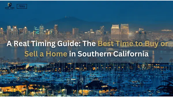 The Best Time to Buy or Sell a Home in Southern California — A Real Timing Guide