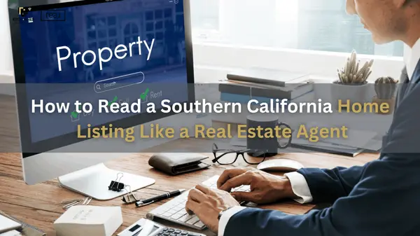 How to Read a Southern California Home Listing Like a Real Estate Agent