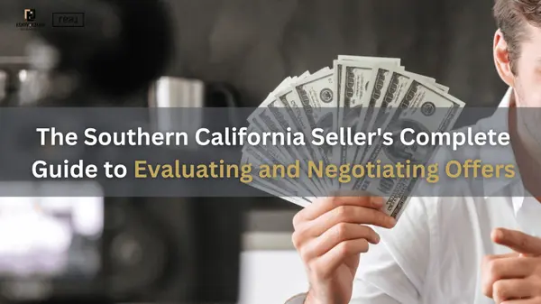 The Southern California Seller's Complete Guide to Evaluating and Negotiating Offers