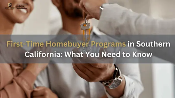 First-Time Homebuyer Programs in Southern California: What You Need to Know