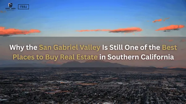 Why the San Gabriel Valley Is Still One of the Best Places to Buy Real Estate in Southern California