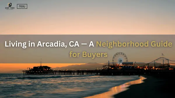  Living in Arcadia, CA — A Neighborhood Guide for Buyers