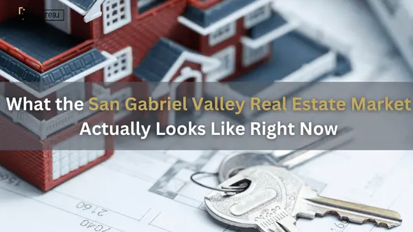 What the San Gabriel Valley Real Estate Market Actually Looks Like Right Now