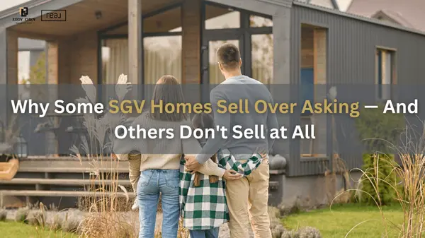 Why Some SGV Homes Sell Over Asking — And Others Don't Sell at All