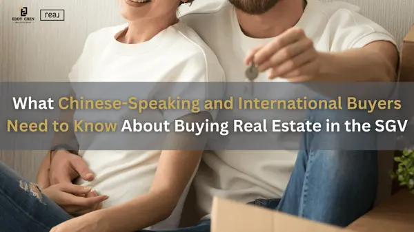 What Chinese-Speaking and International Buyers Need to Know About Buying Real Estate in the SGV