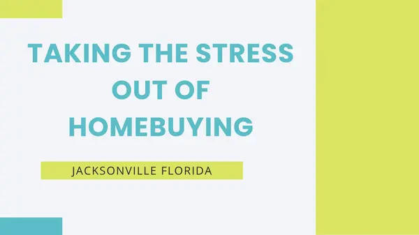 How do you make home buying less stressful in Jacksonville, FL?