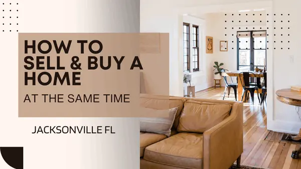 feature image of How to Sell and Buy a Home at the Same Time in Jacksonville