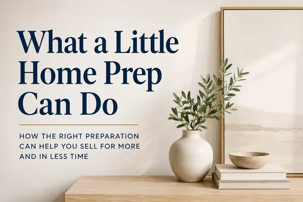 What a Little Home Prep Can Do Before You Sell