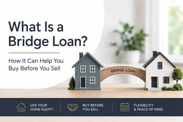What Is a Bridge Loan? How It Can Help You Buy Before You Sell