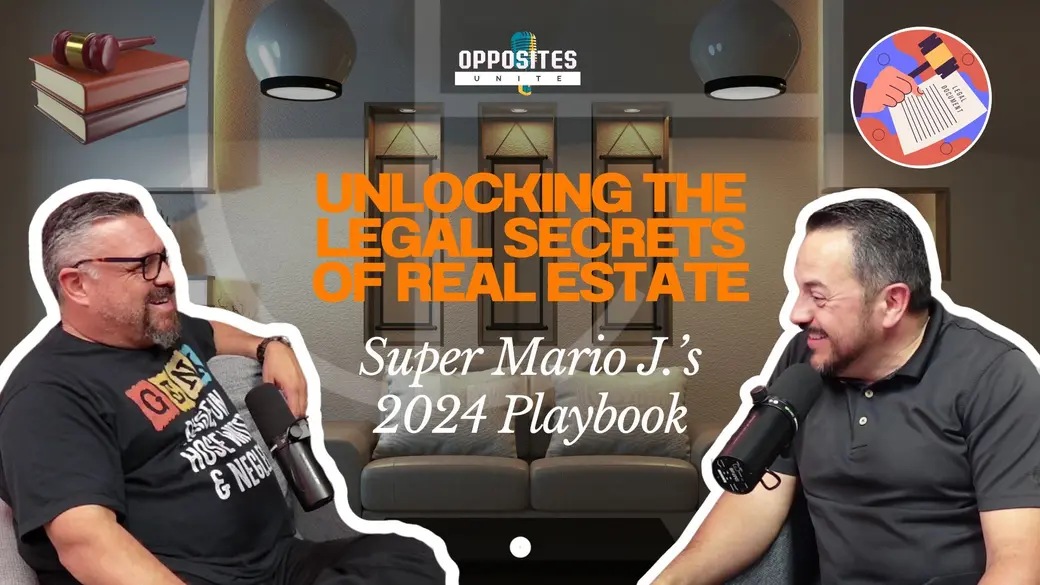 The Legal Side of Real Estate: Must-Know Tips with Expert Lawyer Mario Jaramillo this 2024