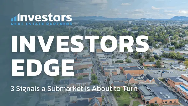 3 Signals a Submarket Is About to Turn,Investors Real Estate Partners