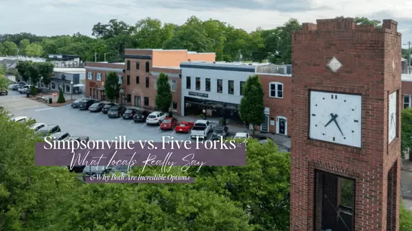 Five Forks vs. Simpsonville: What Locals Really Say — and Why Both Are Incredible Options