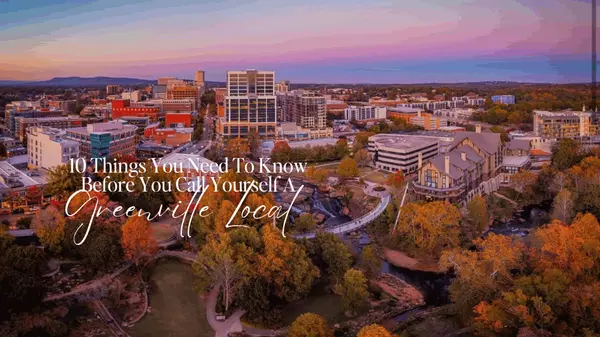 10 Things You Need to Know Before You Call Yourself a Greenville Local