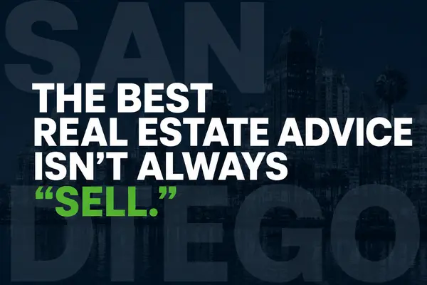 The Best Real Estate Advice Isn’t Always “Sell.”