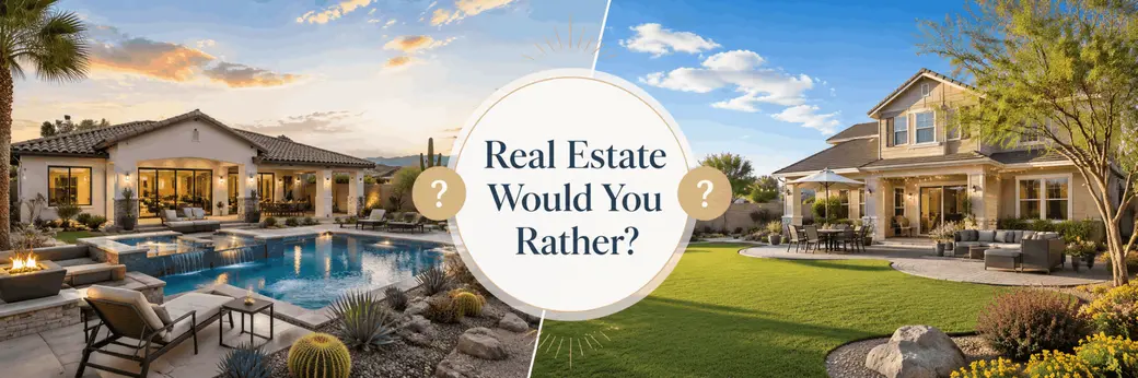 Real Estate Would You Rather? West Valley Edition